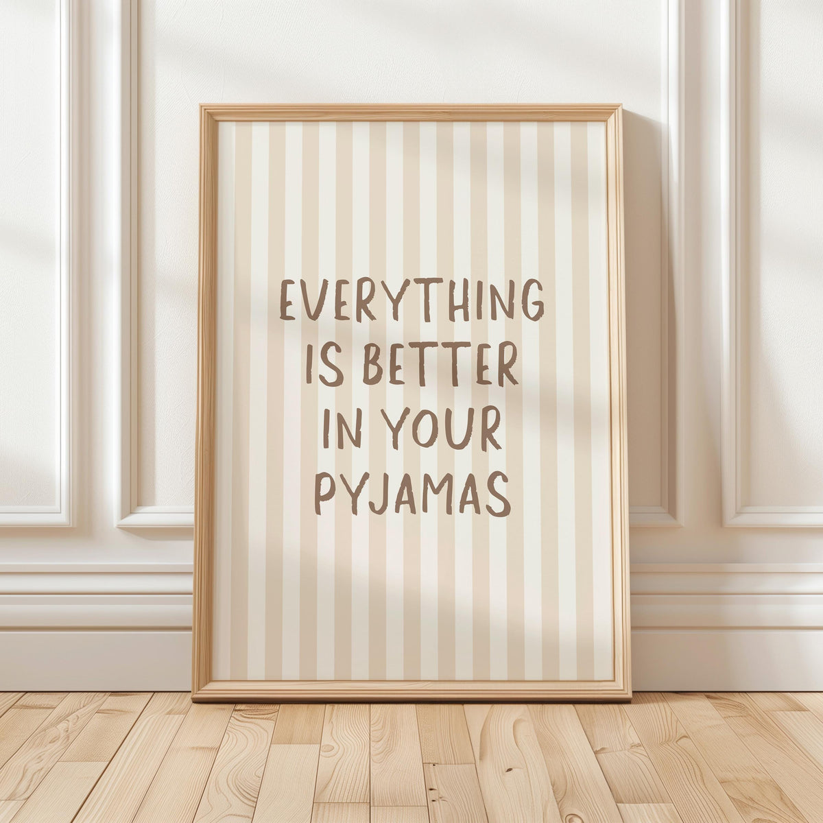 Everything Is Better In Your Pyjamas Art Print, Bedroom Wall Art, Beige Room Decor, Stripey Above Bed Poster