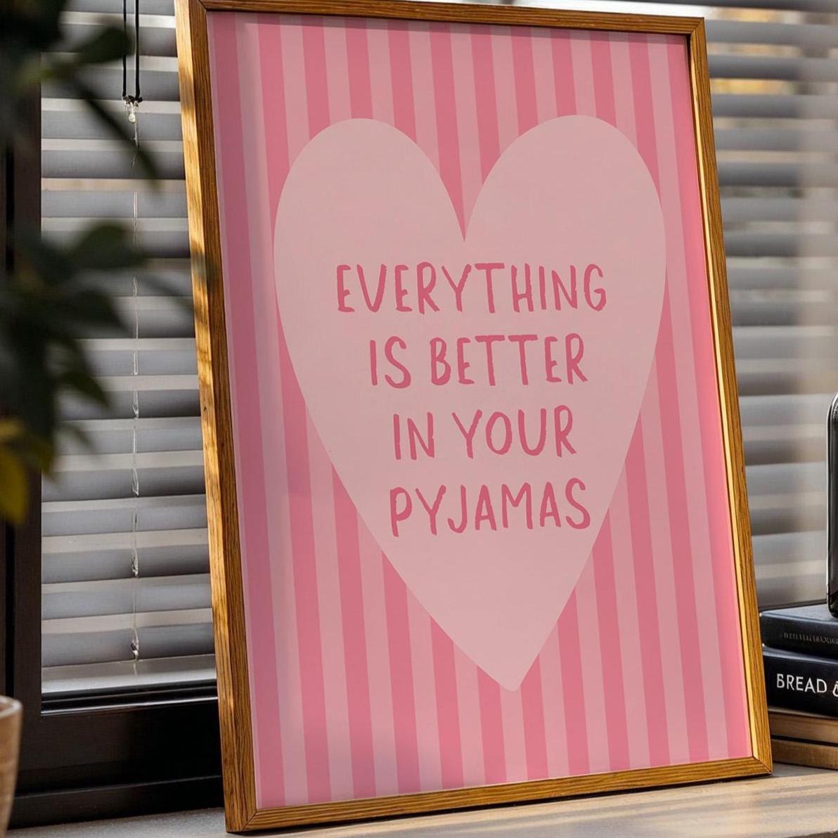 Everything Is Better In Your Pyjamas Art Print, Cute Bedroom Wall Art, Girly Room Decor, Stripey Pastel Pink Above Bed Poster