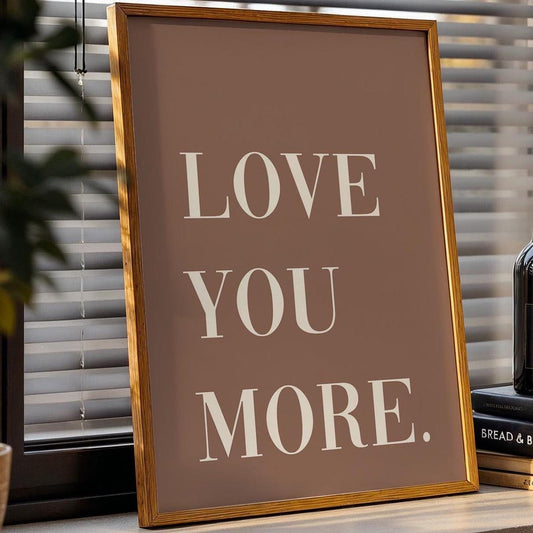 Love You More Art Print
