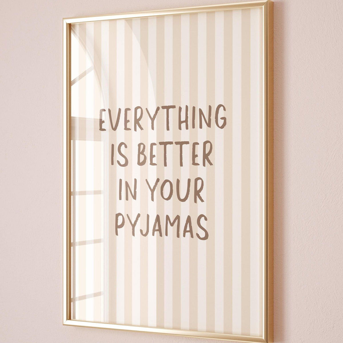 Everything Is Better In Your Pyjamas Art Print