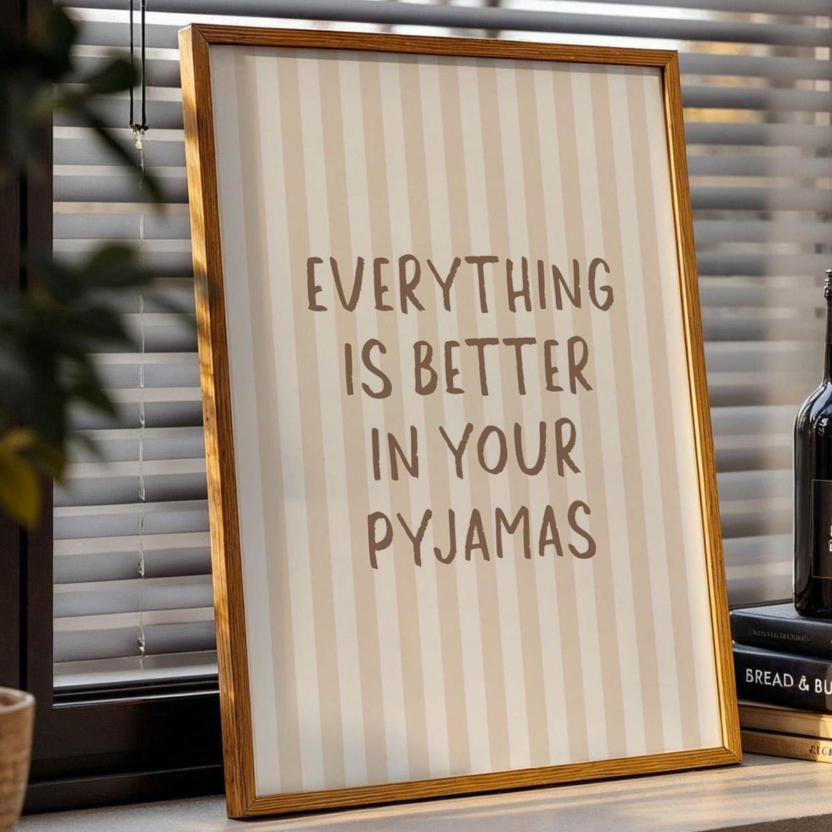 Everything Is Better In Your Pyjamas Art Print