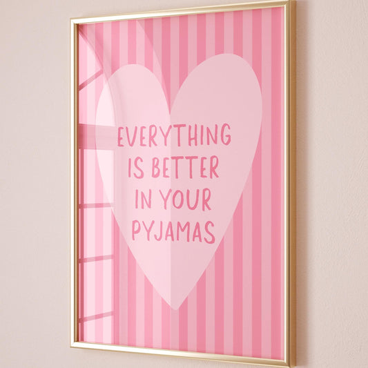 Everything Is Better In Your Pyjamas Art Print, Cute Bedroom Wall Art, Girly Room Decor, Stripey Pastel Pink Above Bed Poster