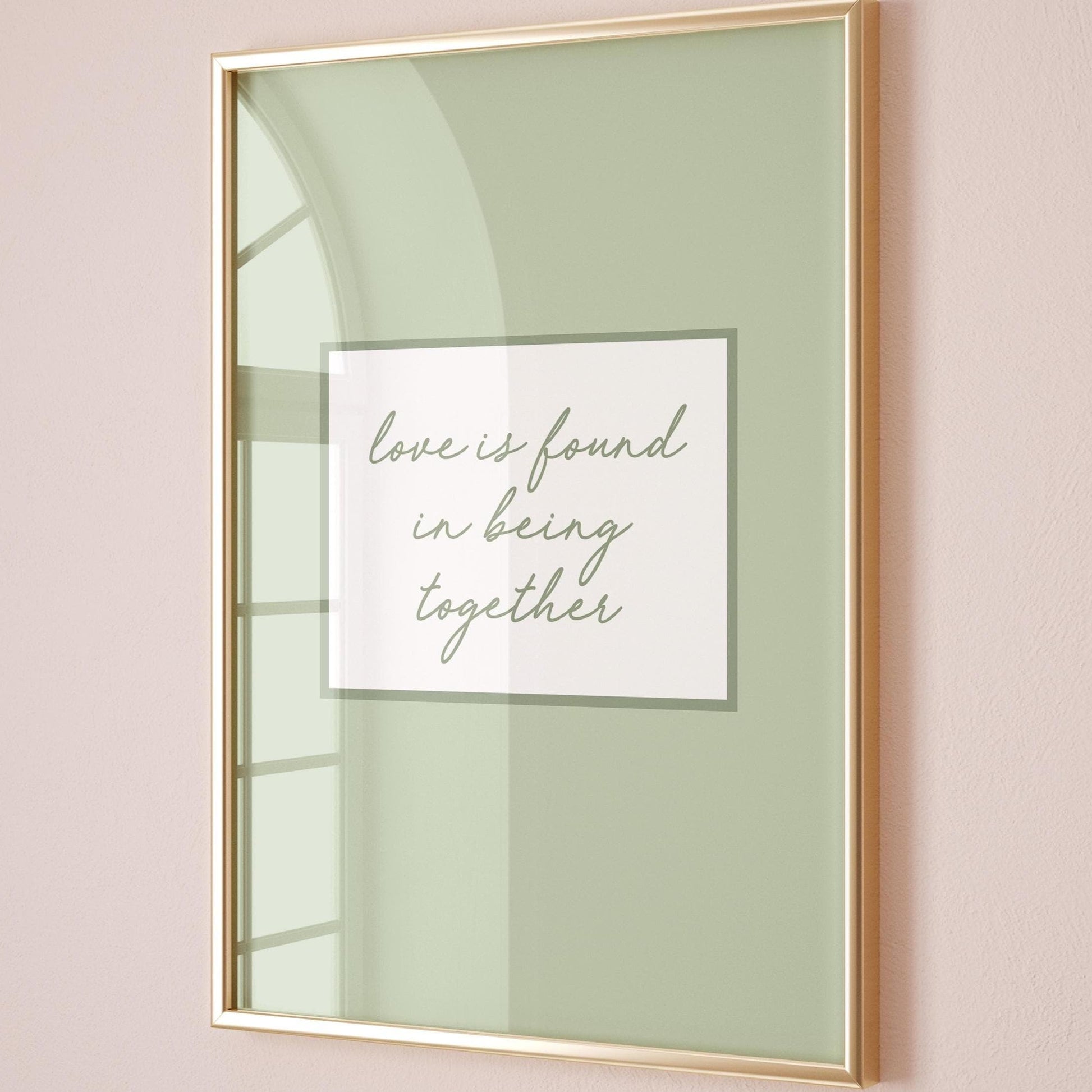 Love Is Found In Being Together Art Print, Family Home Wall Decor, Sage Green Hallway Poster