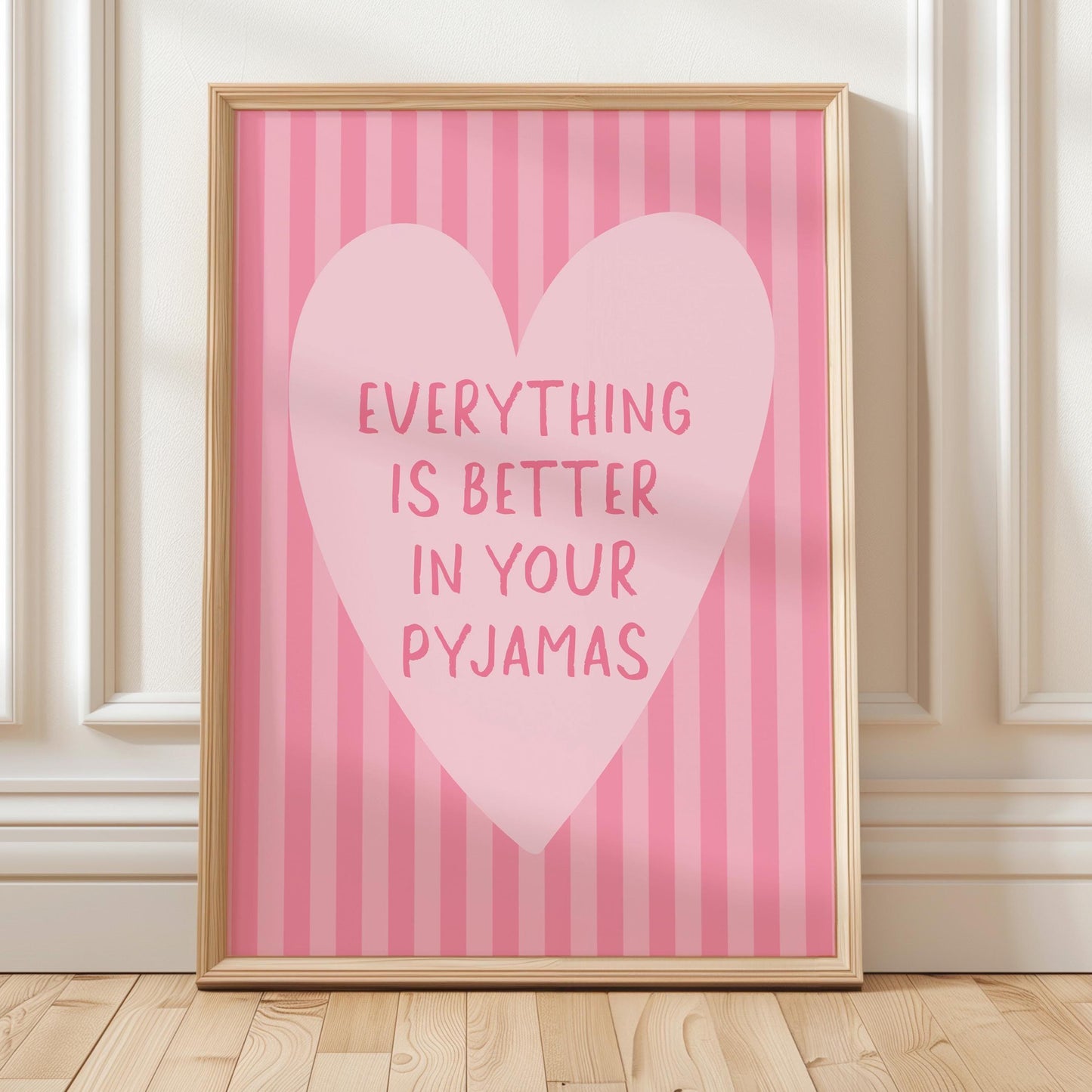 Everything Is Better In Your Pyjamas Art Print