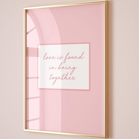 Love Is Found In Being Together Art Print