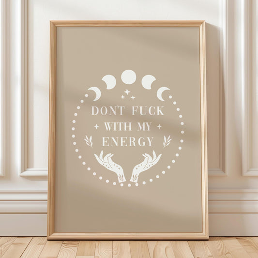 Dont Fuck With My Energy Art Print Beige Wall Print