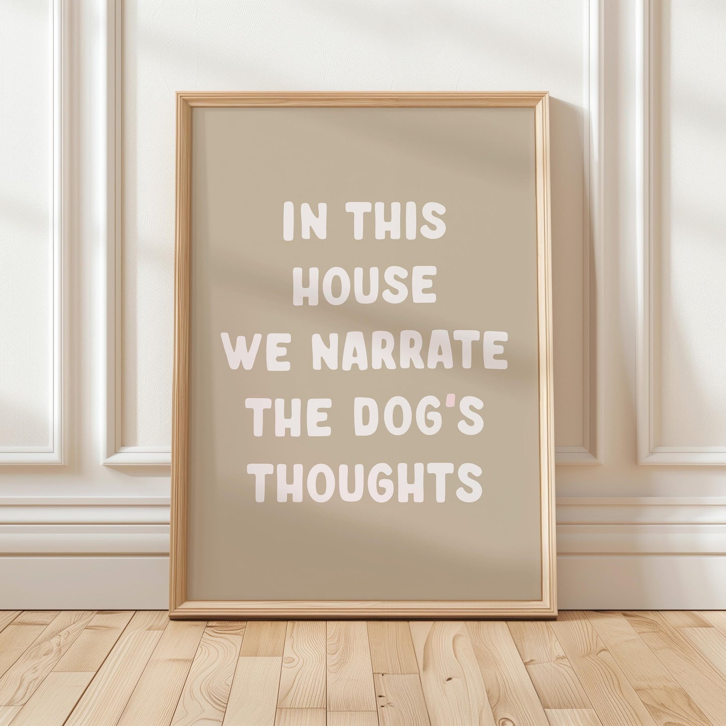 In This House We Narrate The Dog's Thoughts Print, Funny Art Print, Beige Hallway Wall Decor