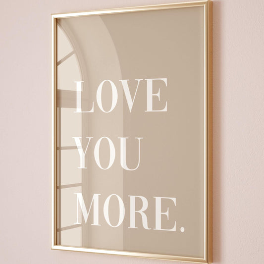 Love You More Art Print