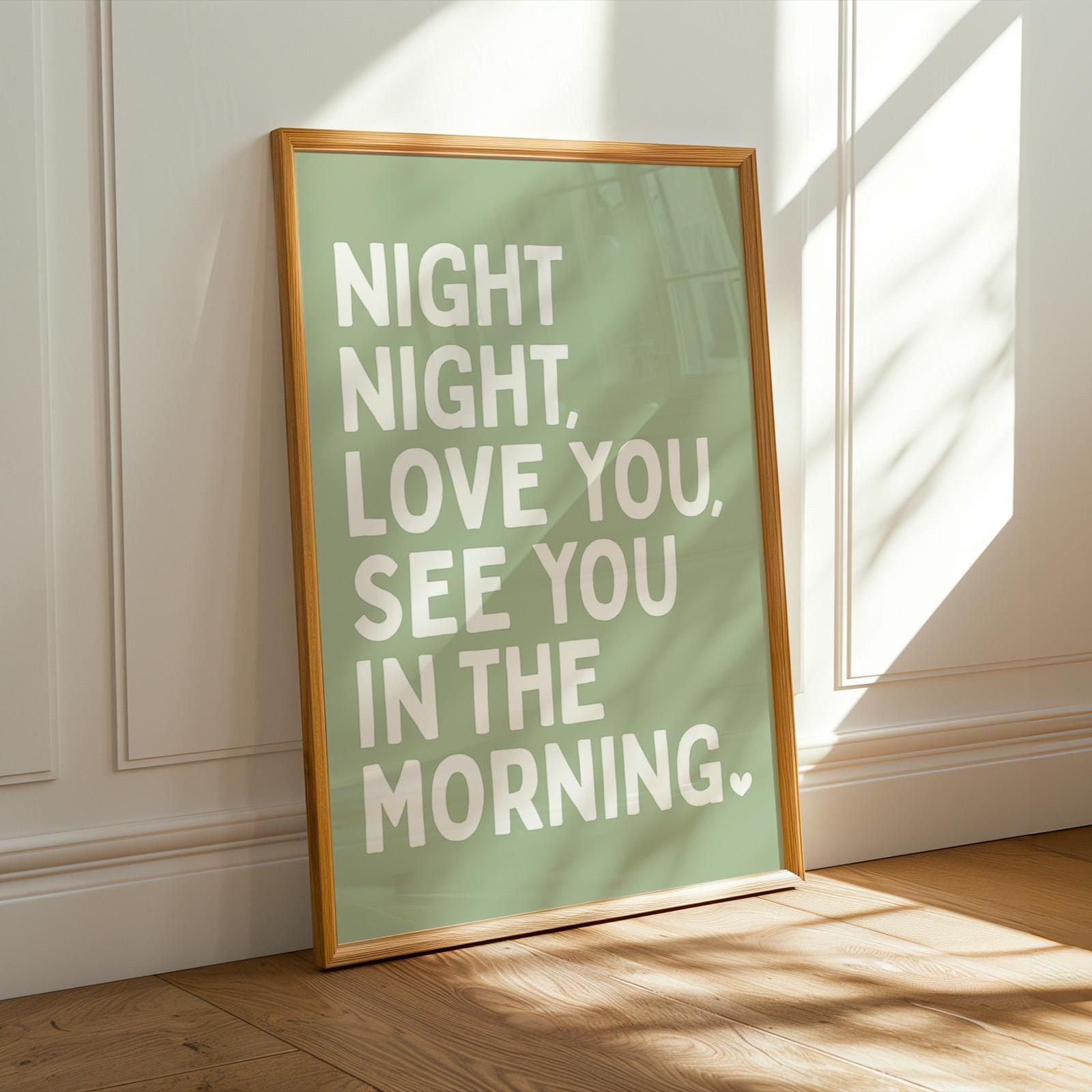 Night Night, Love You See You In The Morning Art Print, Kids Bedroom Poster, Nursery Wall Art, Above Bed Wall Print, Sage Green Decor