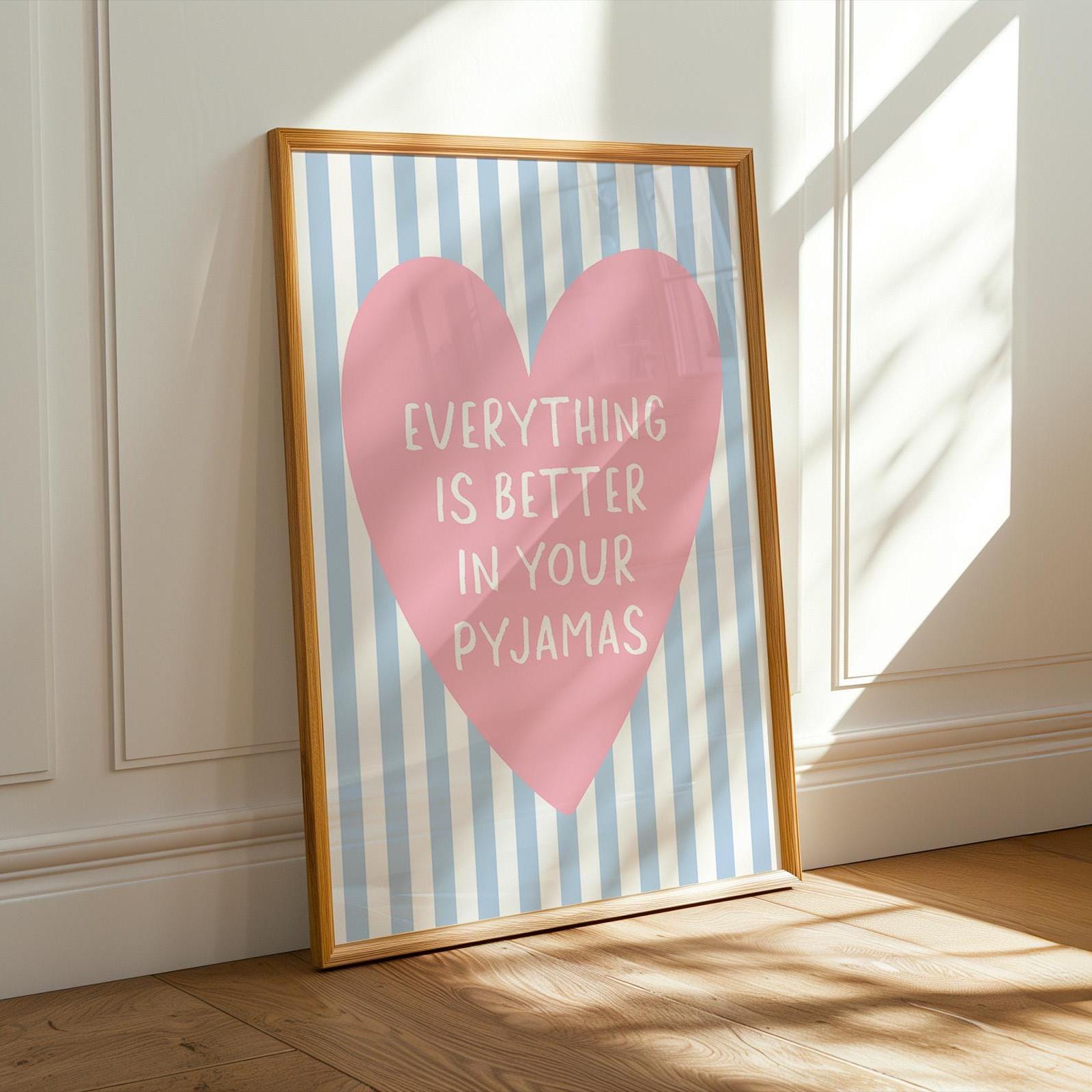 Everything Is Better In Your Pyjamas Art Print, Cute Bedroom Wall Art, Girly Room Decor, Stripey Light Blue and Pink Above Bed Poster