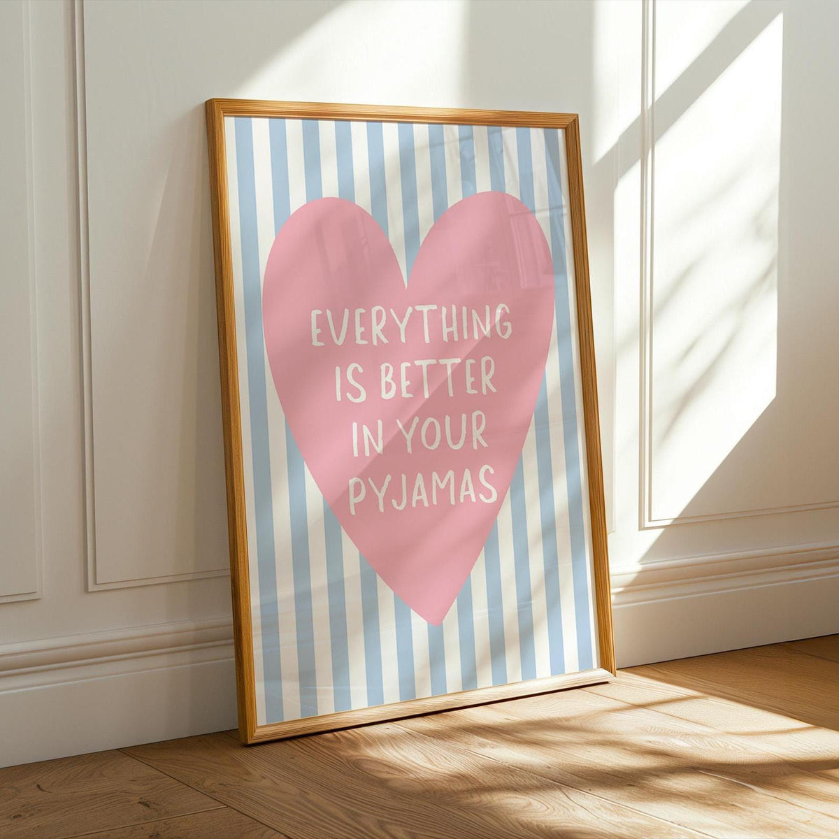 Everything Is Better In Your Pyjamas Art Print, Cute Bedroom Wall Art, Girly Room Decor, Stripey Light Blue and Pink Above Bed Poster