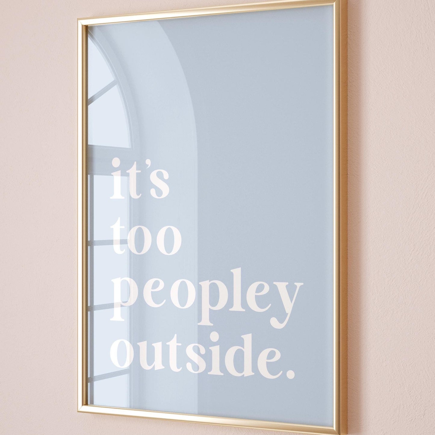 Its Too Peopley Outside Blue Wall Print