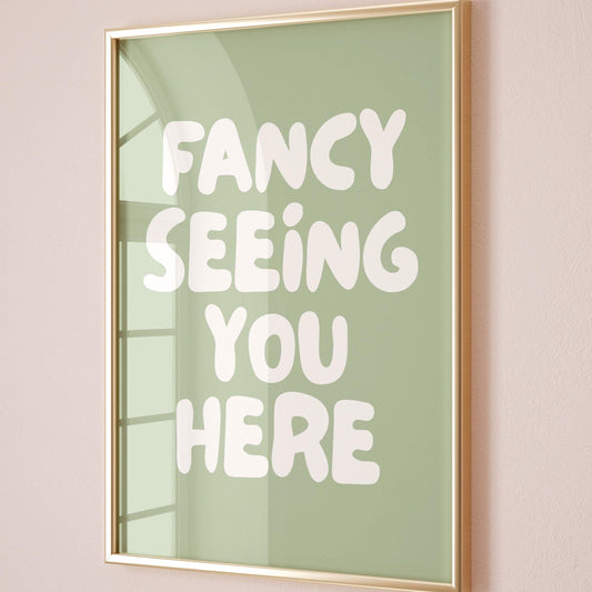 Fancy Seeing You Here Art Print