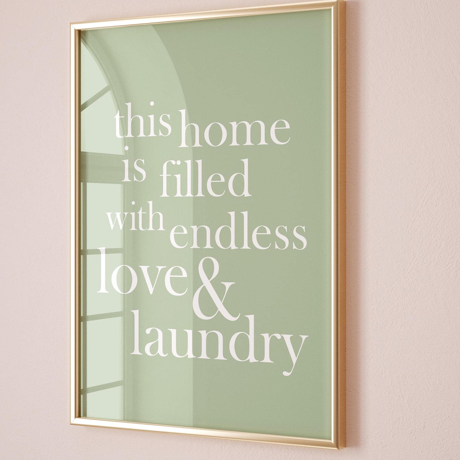 This Home Is Filled With Endless Love and Laundry Art Print
