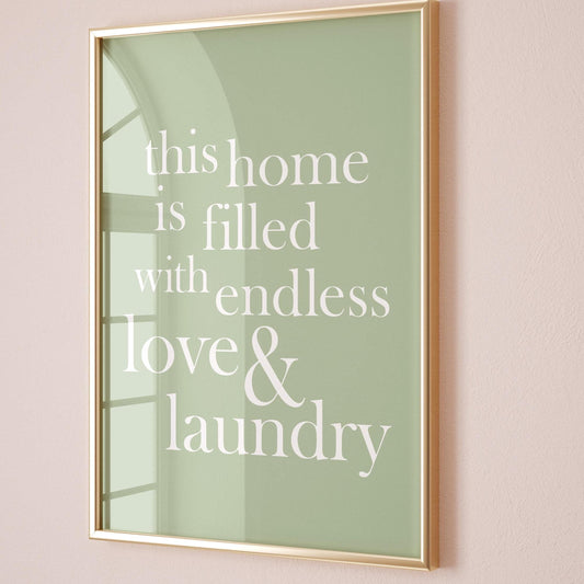 This Home Is Filled With Endless Love and Laundry Art Print
