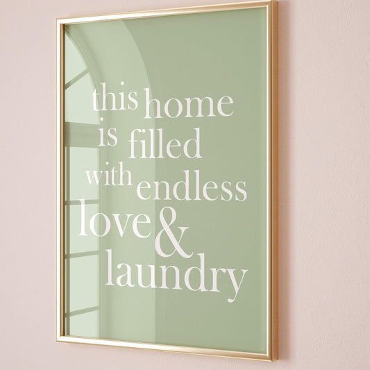 This Home Is Filled With Endless Love and Laundry Art Print