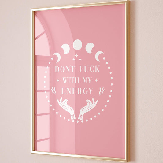 Don't Fuck With My Energy Art Print Pink Wall Print