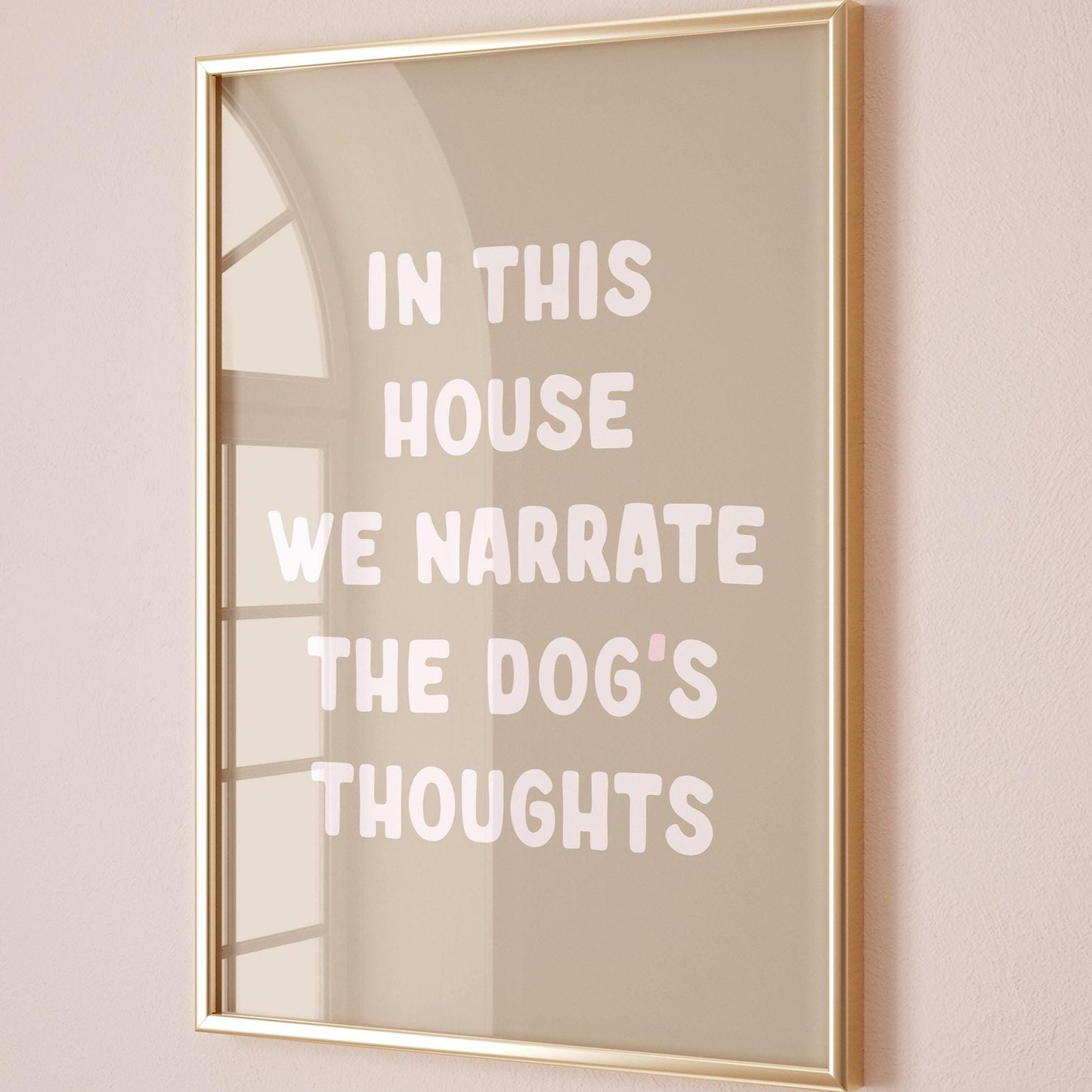 In This House We Narrate The Dogs Thoughts Print