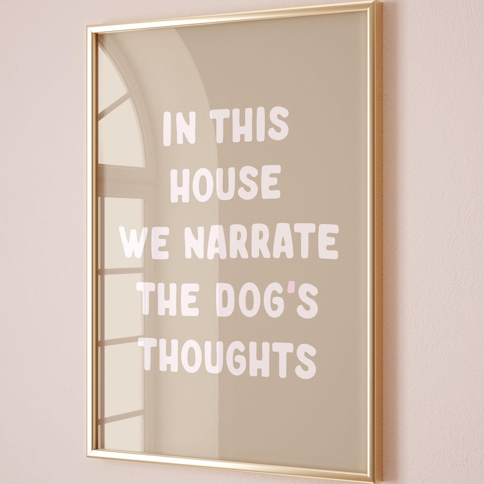 In This House We Narrate The Dogs Thoughts Print