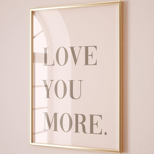 Love You More Art Print