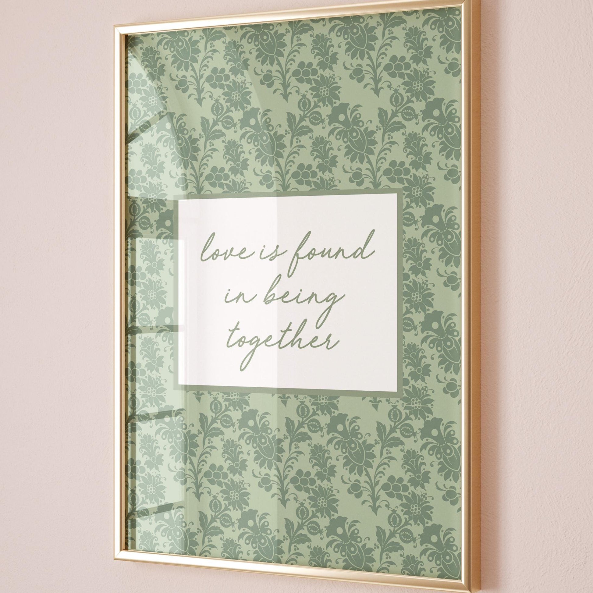 Love Is Found In Being Together Art Print Green Floral