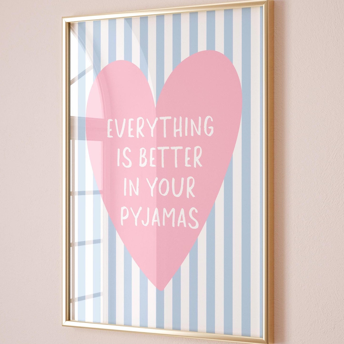 Everything Is Better In Your Pyjamas Art Print, Cute Bedroom Wall Art, Girly Room Decor, Stripey Light Blue and Pink Above Bed Poster