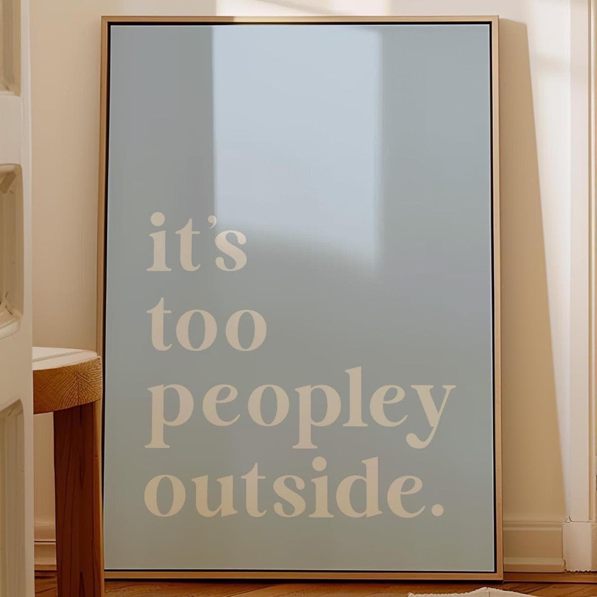Funny "It's Too Peopley Outside" Art Print: Light Blue Wall Decor