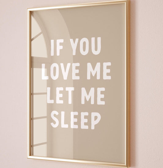 If You Love Me Let Me Sleep Art Print Beige Bedroom Wall Decor
