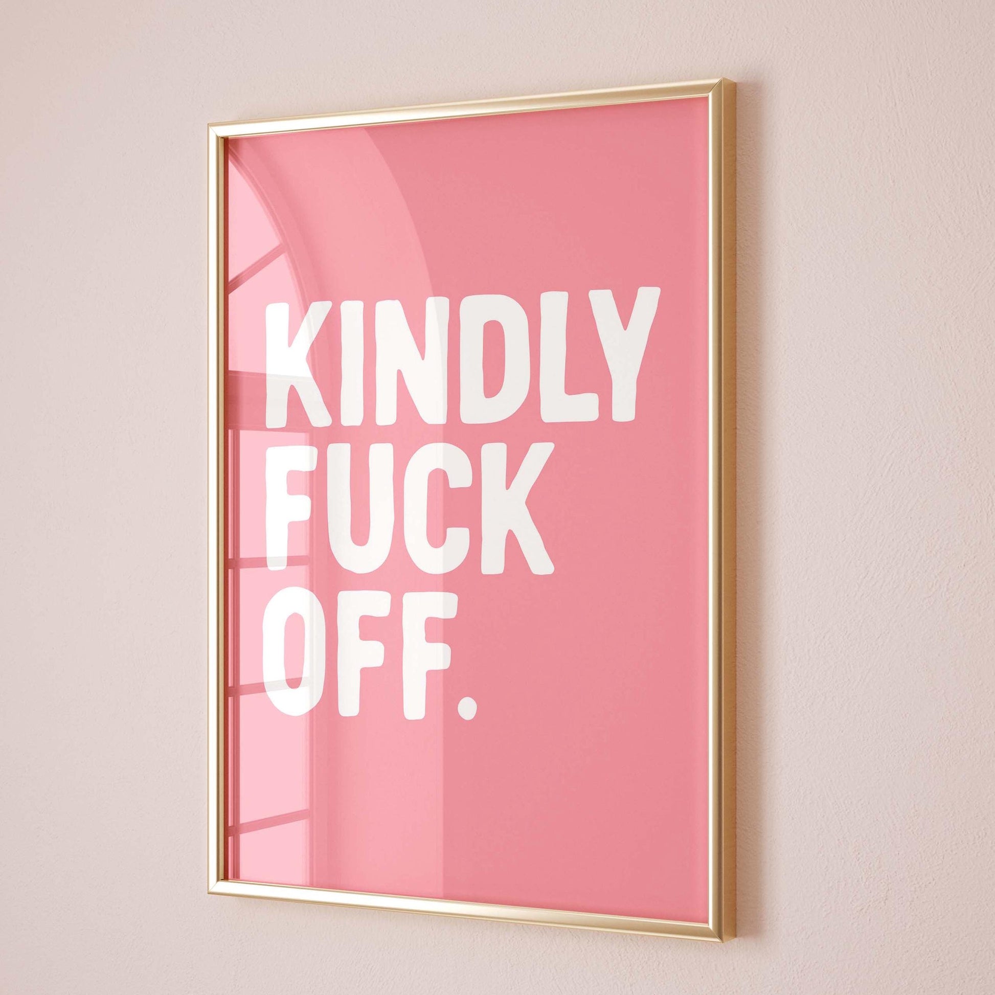 kindly fuck off wall print