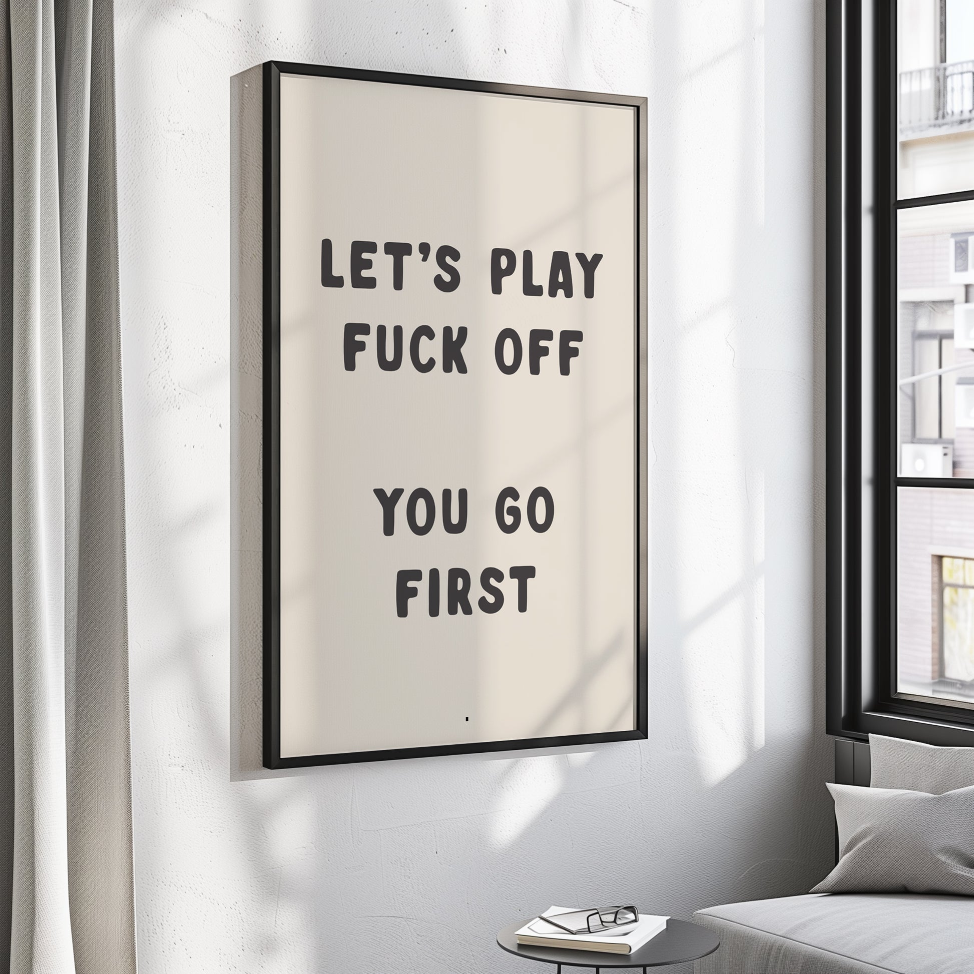 lets play fuck off you go first wall art print