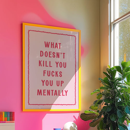 What Doesn't Kill You Fucks You Up Mentally, Unframed Card Art Print