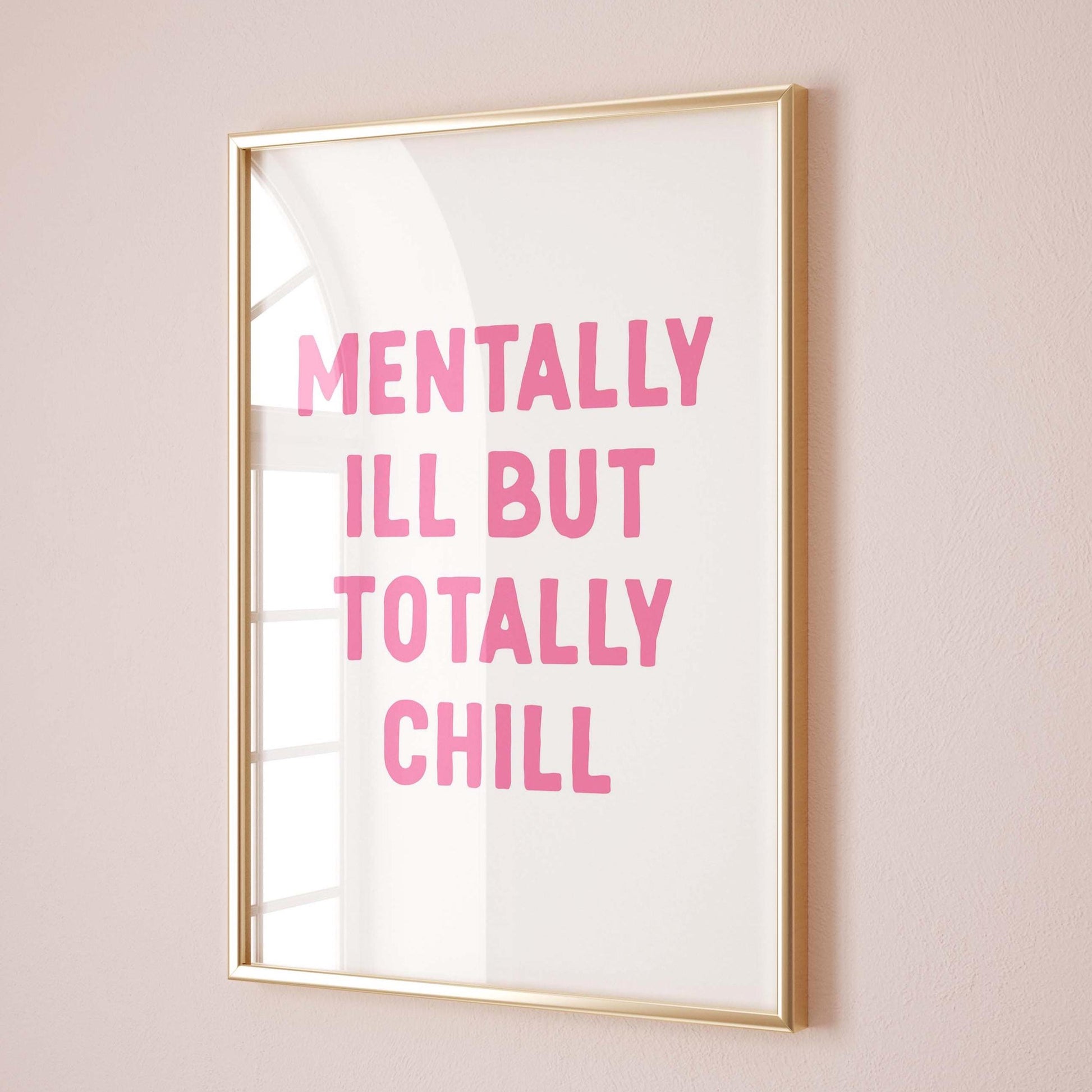 mentally ill but totally chill wall print
