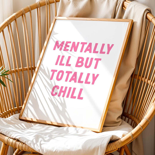 mentally ill but totally chill wall print