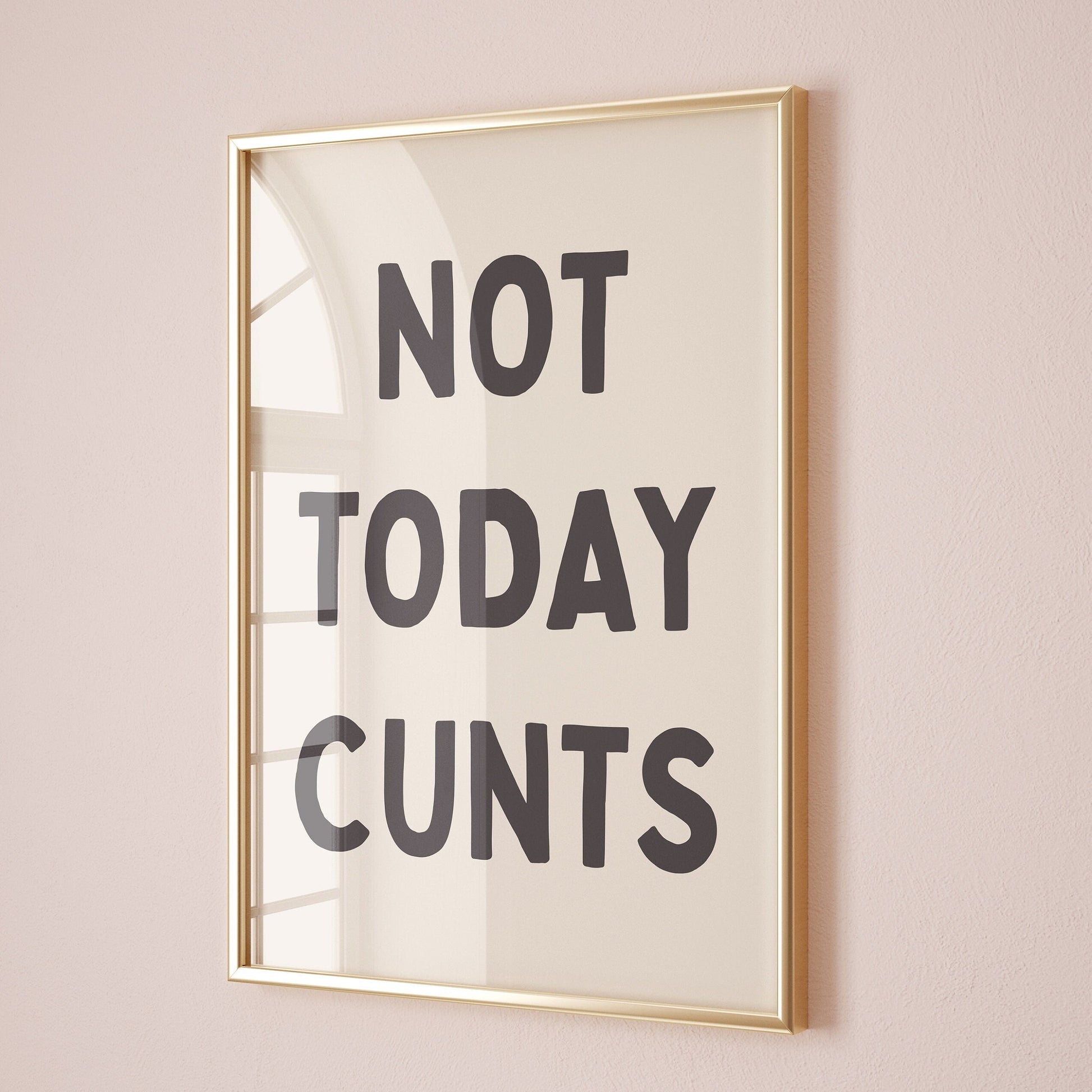 not today cunts wall print