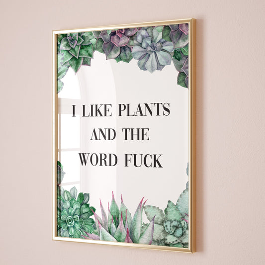 i like plants and the word fuck print