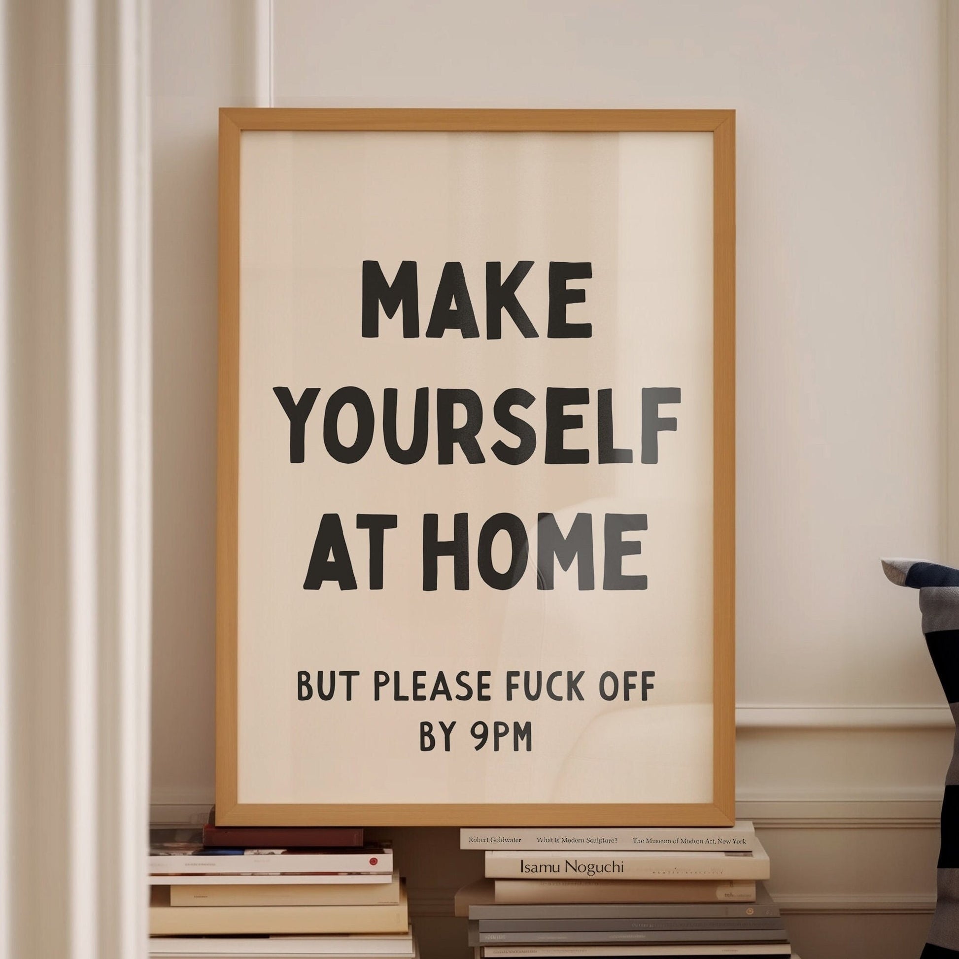 make yourself at home but please fuck off by 9pm wall print