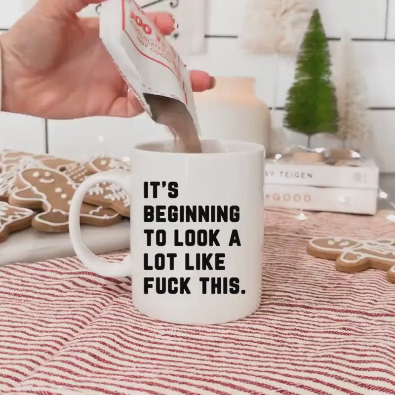 Funny Christmas Mug, It's Beginning To Look A Lot Like Fuck This, Secret Santa Gift, Sarcastic Xmas Coffee Cup, Gift For Friend