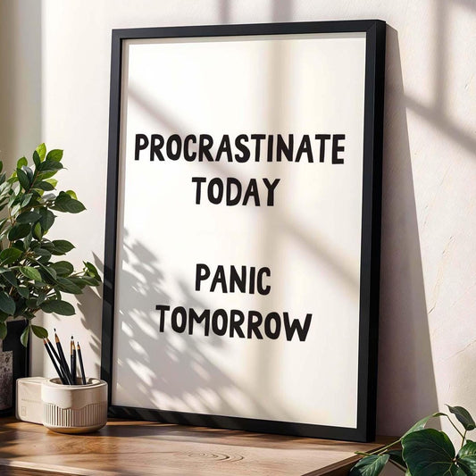 procrastinate today panic tomorrow wall art print