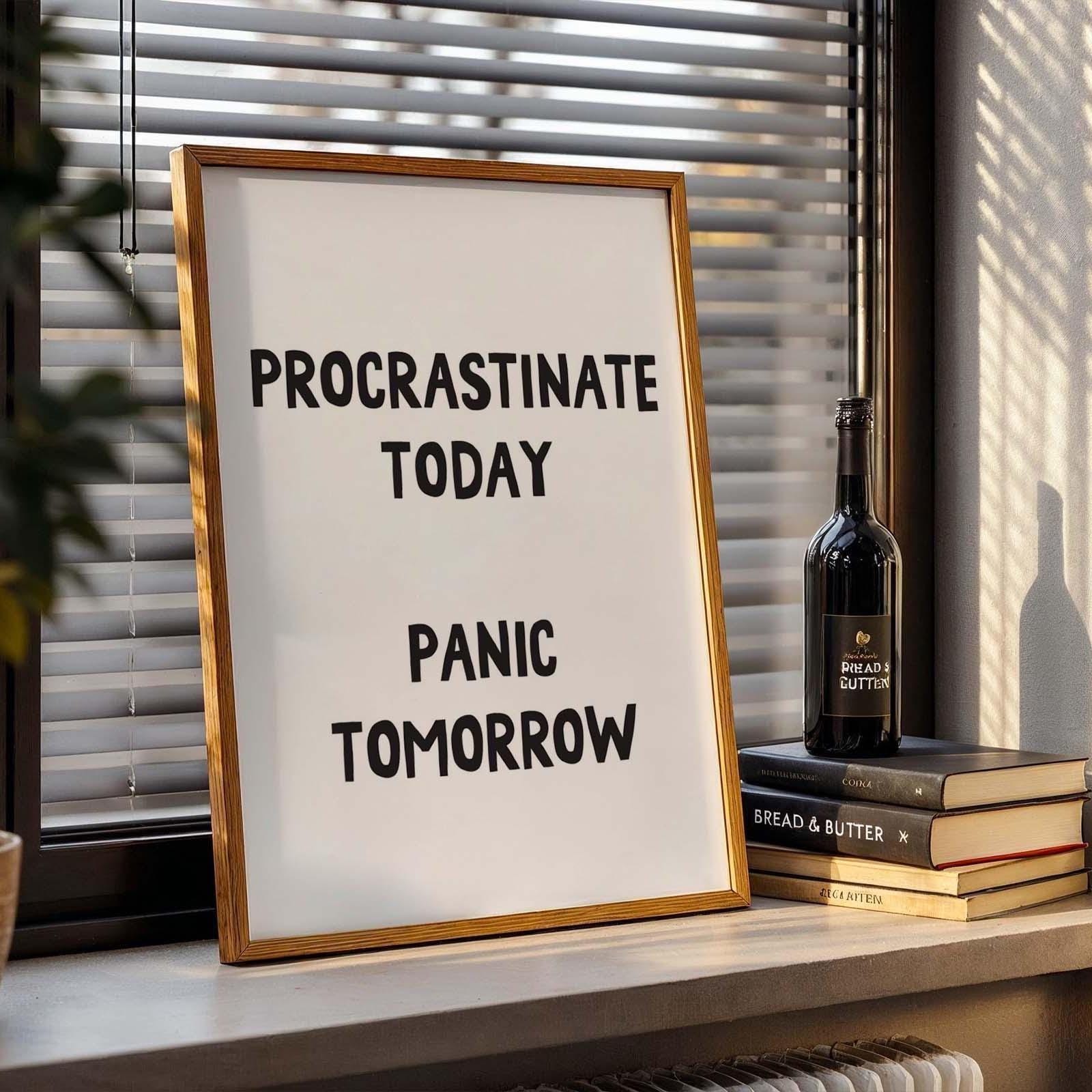 procrastinate today panic tomorrow wall art print