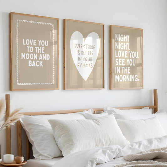 Everything is better in your pyjamas (white heart)
Night night, love you see you in the morning
Love you to the moon and back 
Set of three art prints