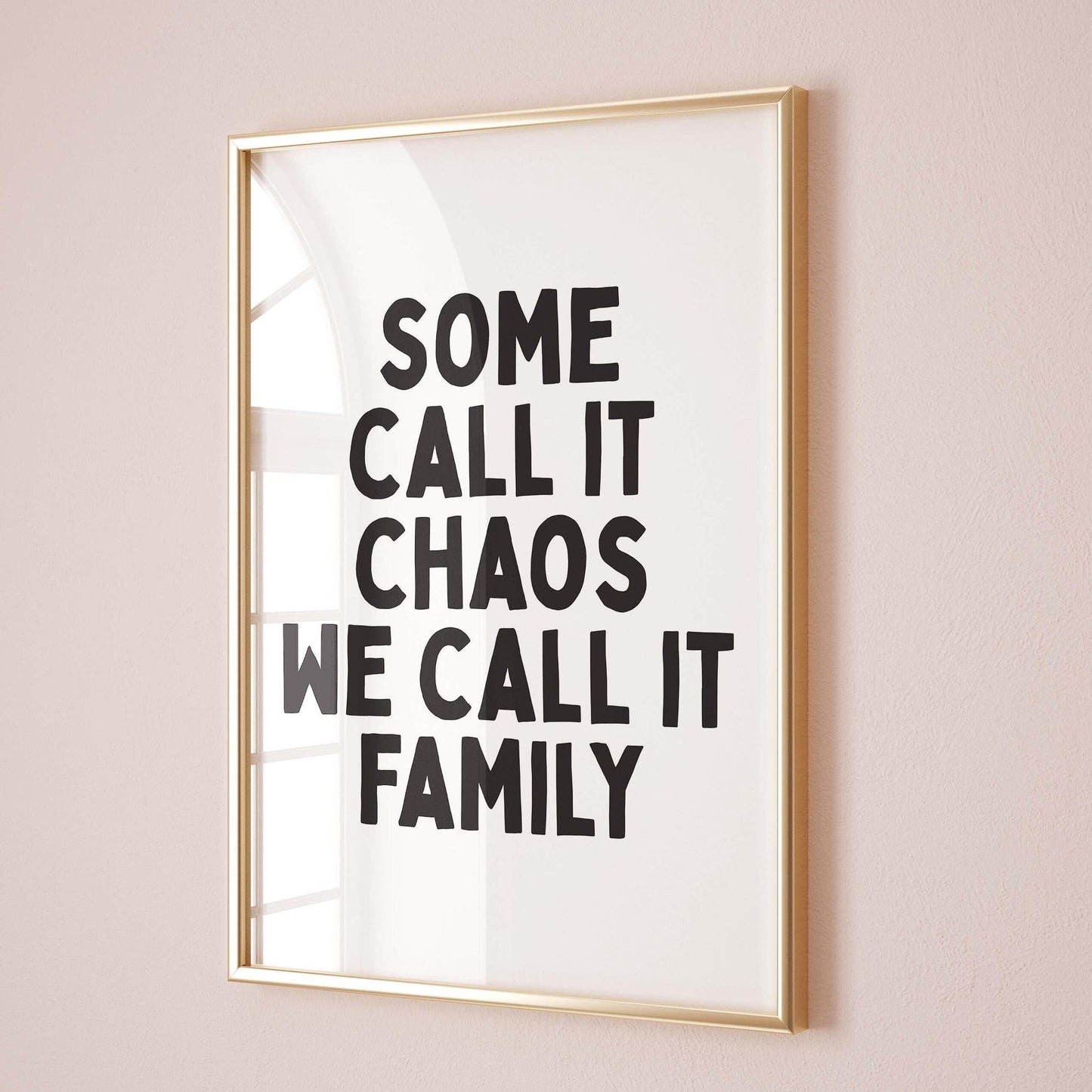 some call it chaos we call it family art print
