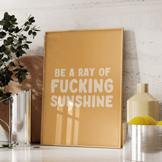 Be A Ray Of Fucking Sunshine Wall Print, Unframed Card Art Print