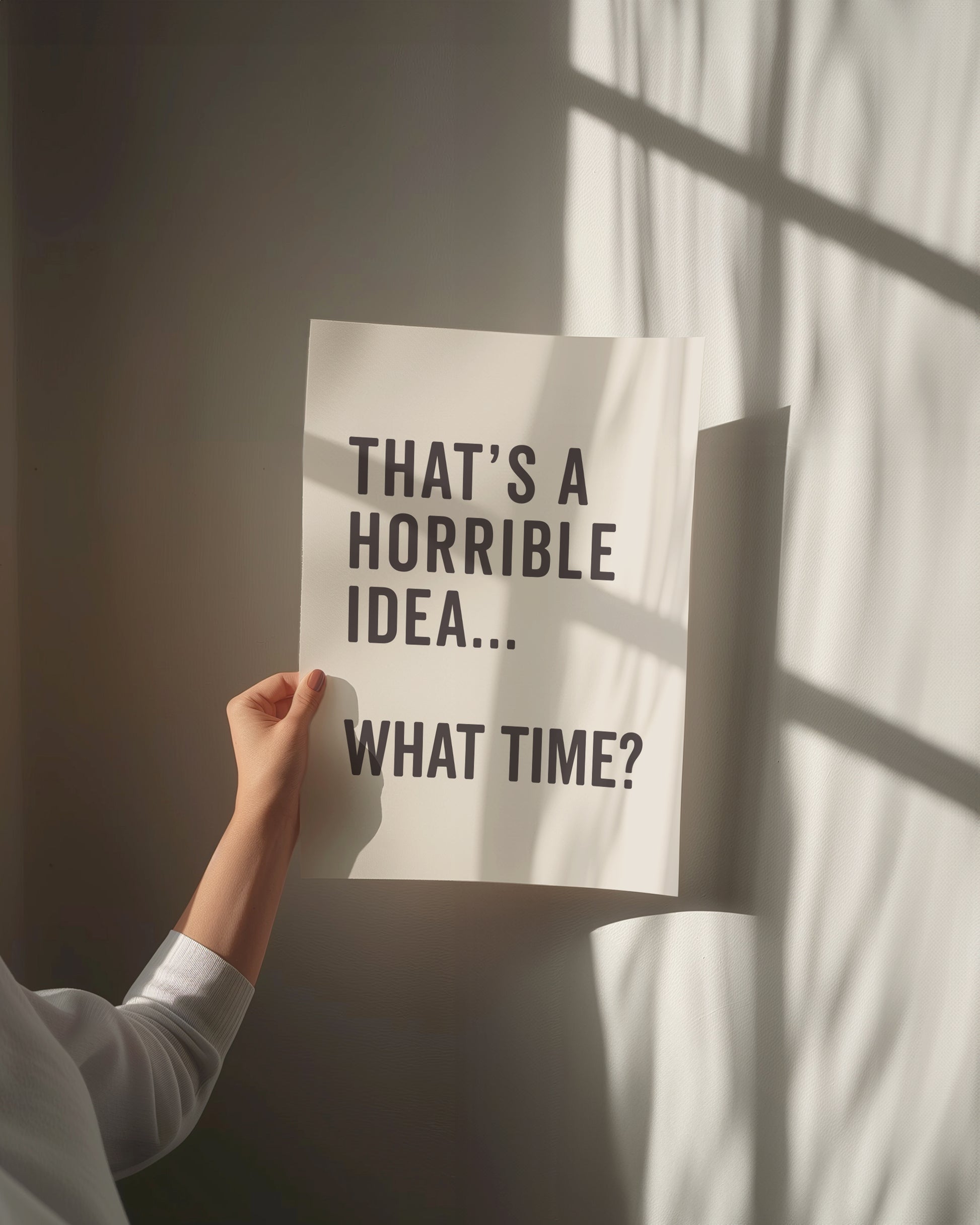 thats a horrible idea what time wall print
