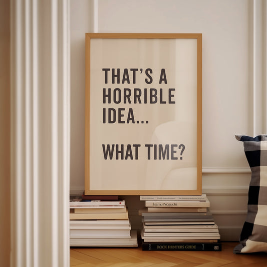 thats a horrible idea what time wall print