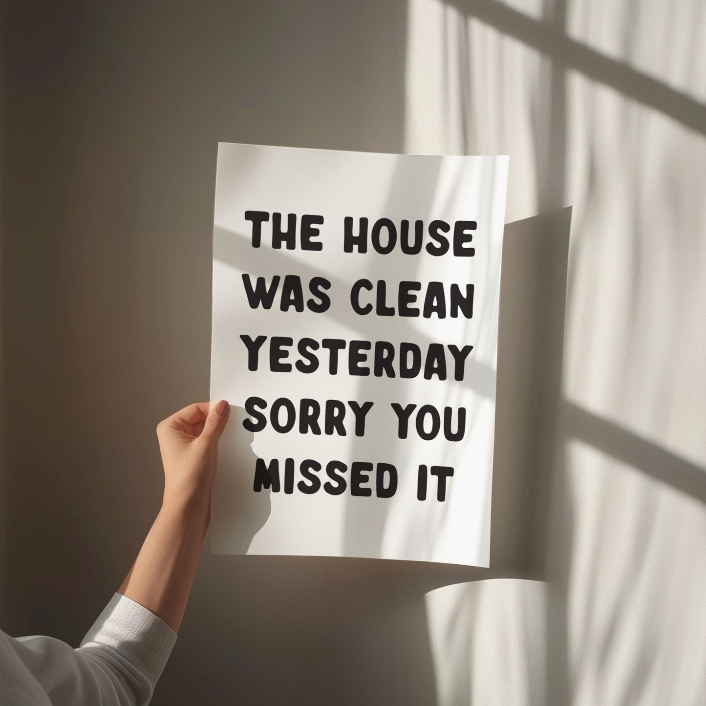 the house was clean yesterday sorry you missed it card art print