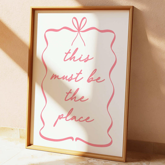 this must be the place pink bow girly wall print