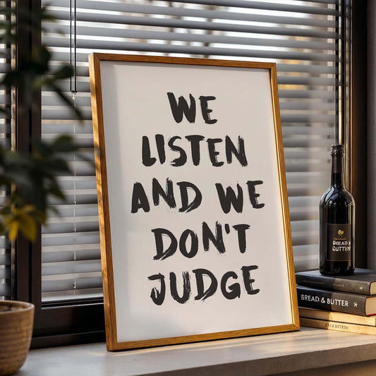 we listen and we dont judge wall art print white and black