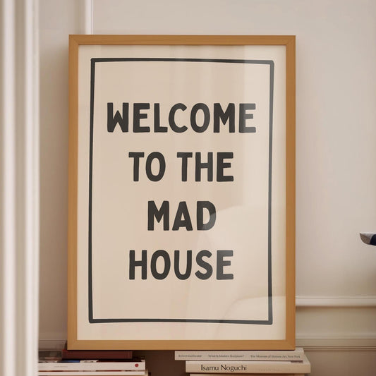 welcome to the mad house wall print