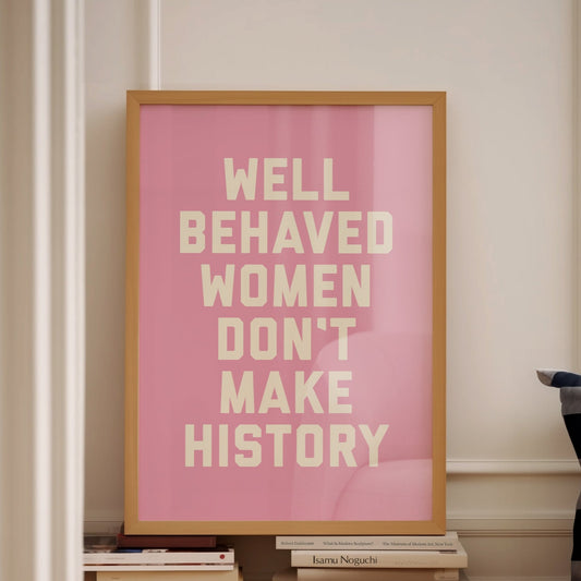 well behaved women dont ake history wall print